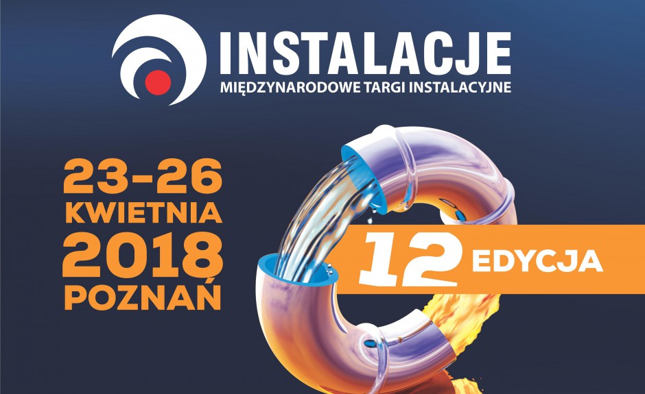 Instalacje 2018, Międzynarodowe Targi Instalacyjne, 23-26.04, Poznań 